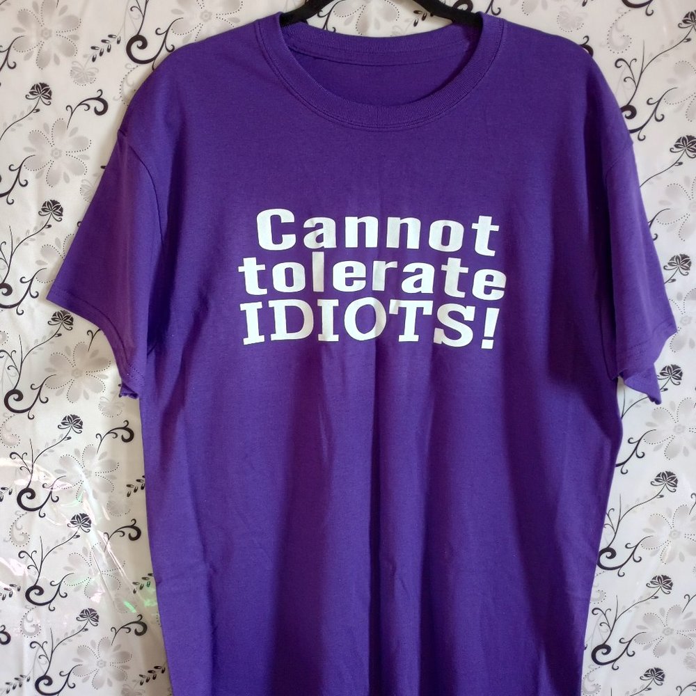 Purple Shirt Cannot tolerate IDIOTS! ( Large)